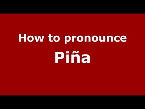 How to pronounce Piña