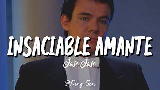 José José - Insaciable Amante (Letra)