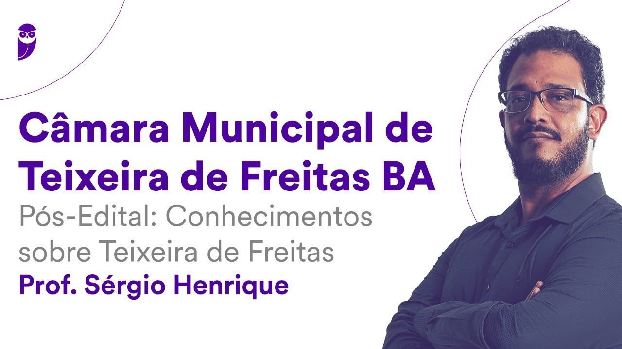 Câmara Municipal de Teixeira de Freitas BA - Pós-Edital: Conhecimentos sobre Teixeira de Freitas