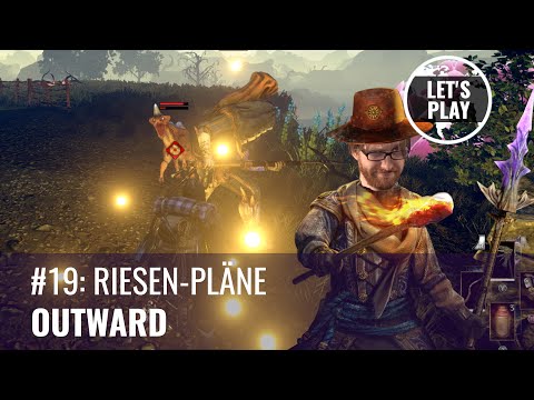 LP Outward #19: Riesen-Pläne