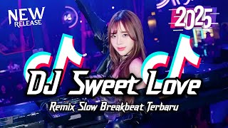 Download lagu DJ Sweet Love Breakbeat Slow Tiktok Fyp Viral Remix Full Bass Version 2025 mp3