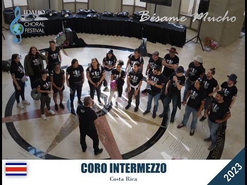 Bésame Mucho - Coro Intermezzo - Costa Rica - 2023 Idaho International Choral Festival
