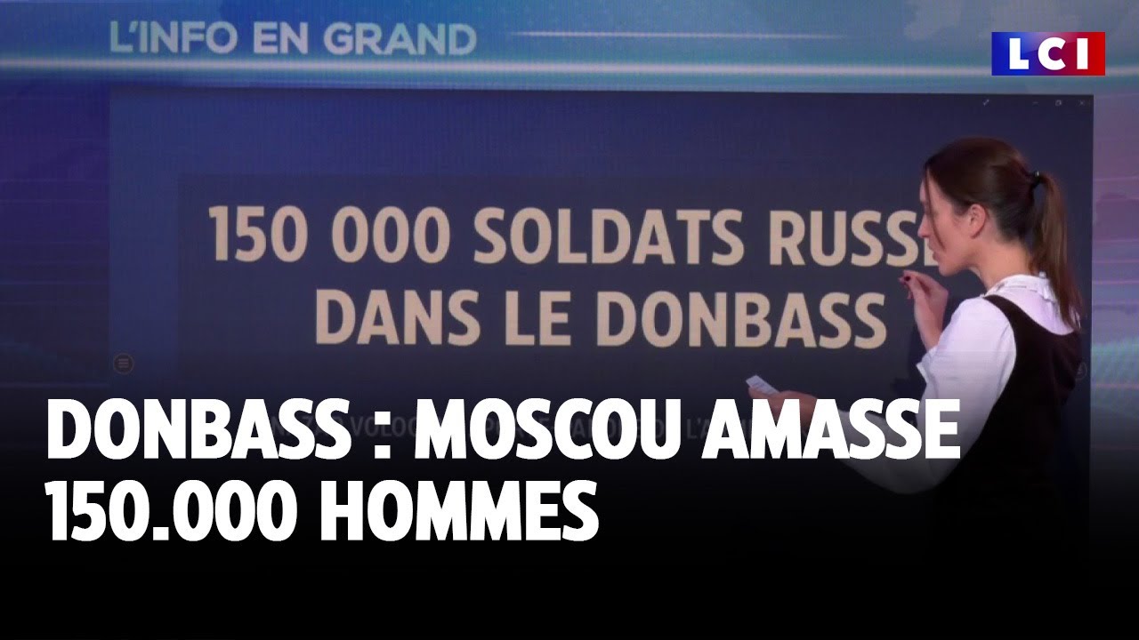 Donbass : Moscou amasse 150.000 hommes ｜LCI