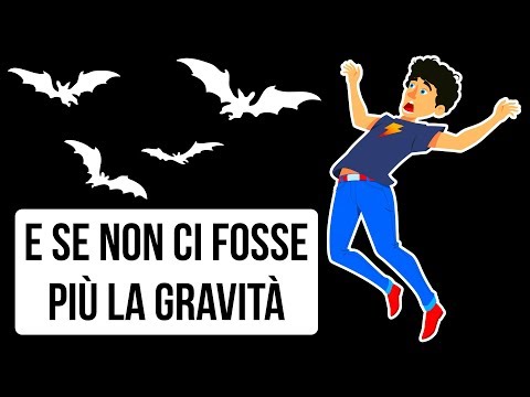 Che cosa Succederebbe se non ci Fosse più la Gravità