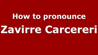 How to pronounce Zavirre Carcereri