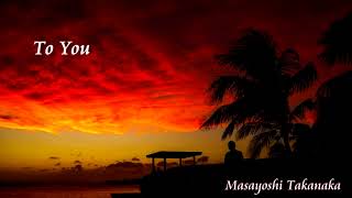 Ch-Masayoshi Takanaka - To You (高中正義)