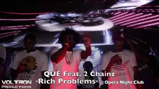 Que ft  2 Chainz "Rich Problems" Live at Opera Night Club 2014
