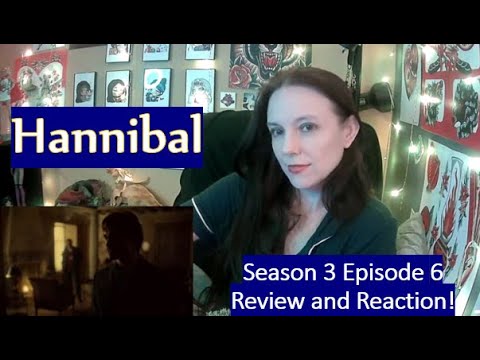 Hannibal Season 3 Episode 6 Review and Reaction