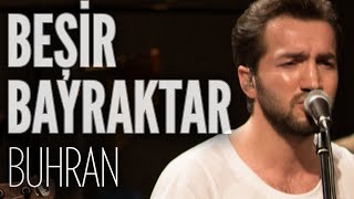 Beşir Bayraktar - Buhran (JoyTurk Akustik)