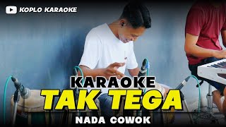 Download lagu TAK TEGA KARAOKE NADA COWOK / PRIA DANGDUT JARANAN KEY Cm mp3