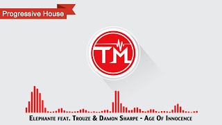 Elephante feat. Trouze & Damon Sharpe - Age Of Innocence