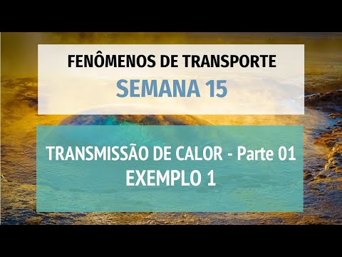 Fenômenos de Transporte - Semana 15 - Transmissão de Calor - Parte 01   Exemplo 01