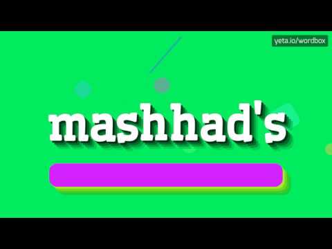 MASHHAD'S - HOW TO PRONOUNCE IT!?