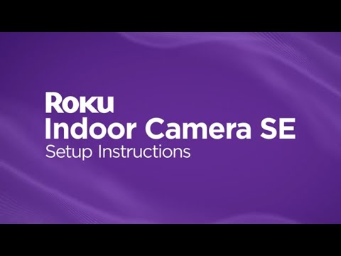 How to set up the Roku Indoor Camera SE