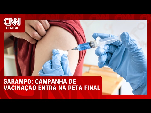 Sarampo: campanha de vacinação entra na reta final; Brasil tem 27 casos | LIVE CNN