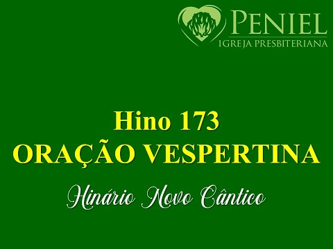 Hinário Novo Cântico, Hino 173   "Oração vespertina"