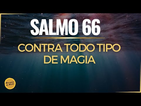 Salmo 66 – Contra todo tipo de magia