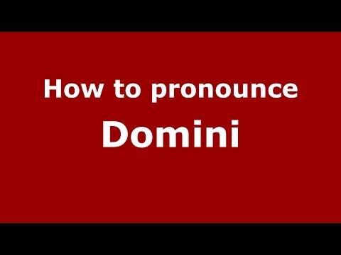 How to pronounce Domini