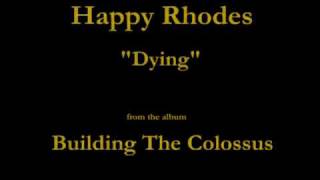 Happy Rhodes - Building The Colossus - 03 - "Dying" (1994)