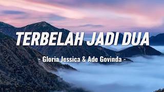 Download lagu Terbelah Jadi Dua - Gloria Jessica & Ade Govinda Lyrics mp3
