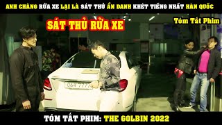 [Review Phim] Anh Chàng RỬA XE Nhưng Lại Là Sát Thủ Ẩn Danh Khét Tiếng Của Thế Giới Ngầm |The Golbin