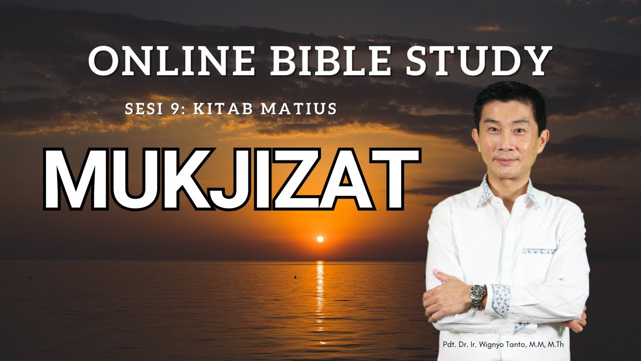 Kitab Matius – Sesi 9 – Mukjizat – Ps. Wignyo Tanto