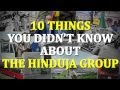 10 Things You Didn't Know About The Hinduja Group | Conglomerates Then & Now
