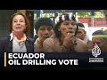 Ecuador referendum: Voters reject oil-drilling project in the Amazon