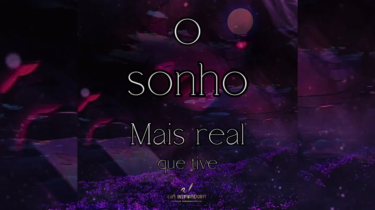 O sonho mais real que tive