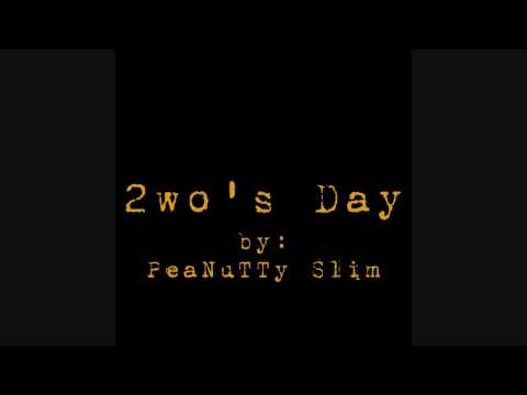 2wo's Day (by: PeaNuTTy Slim)