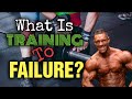 WHAT IS FAILURE? When and Why Training to Failure is Beneficial? When it's NOT!