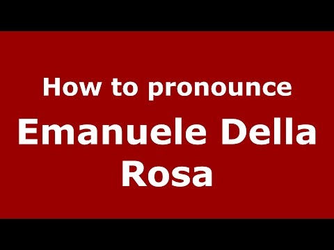 How to pronounce Emanuele Della Rosa (Italian/Italy)  - PronounceNames.com