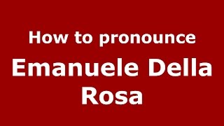How to pronounce Emanuele Della Rosa
