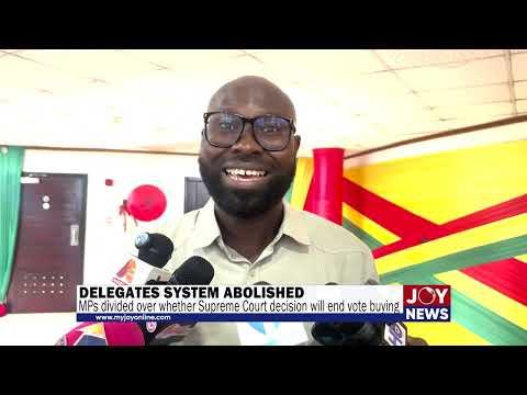 Delegates system abolished: MPs divided over whether Supreme Court decision will end vote buying