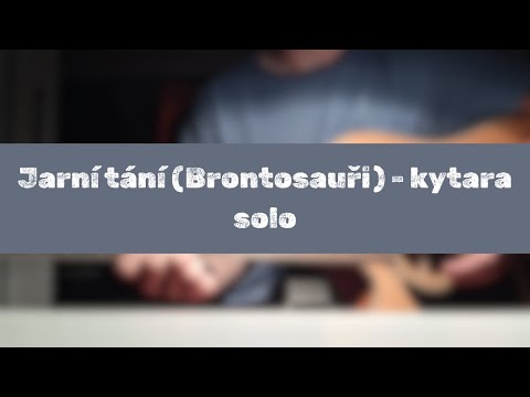 Jarní tání (Brontosauři) - kytara solo