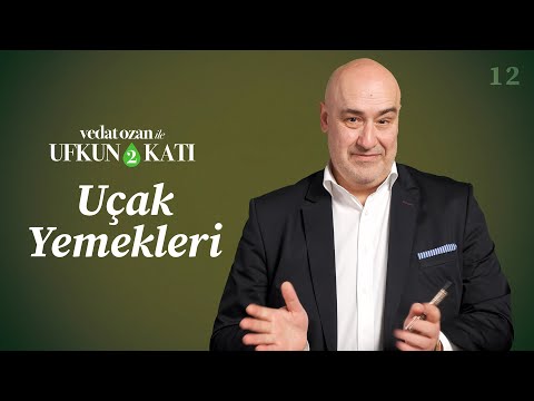 Vedat Ozan ile Ufkun 2 Katı – [12] Uçak Yemekleri