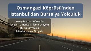 Akşamüstü Osmangazi Köprüsü'nden İstanbul'dan Bursa'ya Yolculuk