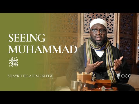 Seeing Muhammad ﷺ - Shaykh Ibrahim Osi Efa