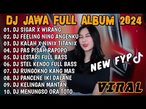DJ JAWA FULL ALBUM 2024 FULL BASS - DJ KESAN INDAH PERTAMA (SIGAR) X WIRANG VIRAL TIKTOK TERBARU