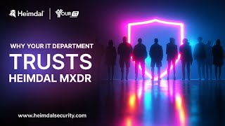 Why Your IT Department Trusts Heimdal MXDR