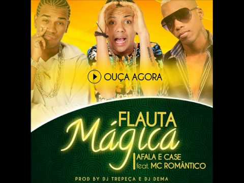 AFALA E CASE FEAT MC ROMANTICO - FLAUTA - Mágica - DJ DEMA