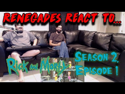 Renegades React to... Rick and Morty - Season 2, Episode 1