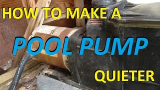 How To Make a Pool Pump Quieter!