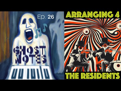 Ghost Notes Ep. 26: Arranging The Residents' Music for Large Ensemble
