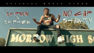 1K Pson Feat. 1K Phew - No Cap Shawty (OFFICIAL MUSIC VIDEO)