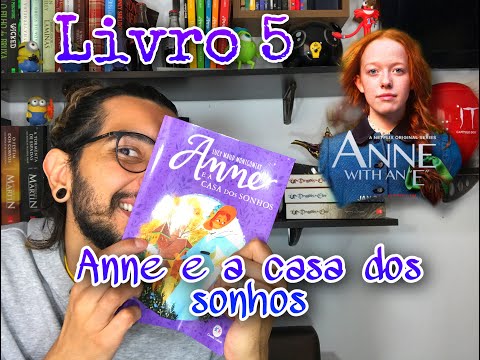 Anne with an E -- LIVRO 5 -- Anne e a casa dos sonhos.