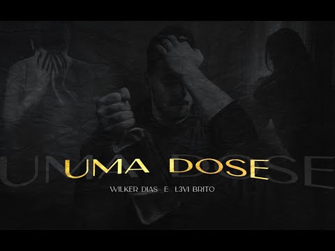 Wilker Dias feat. L3vi Brito  - Uma Dose 💔