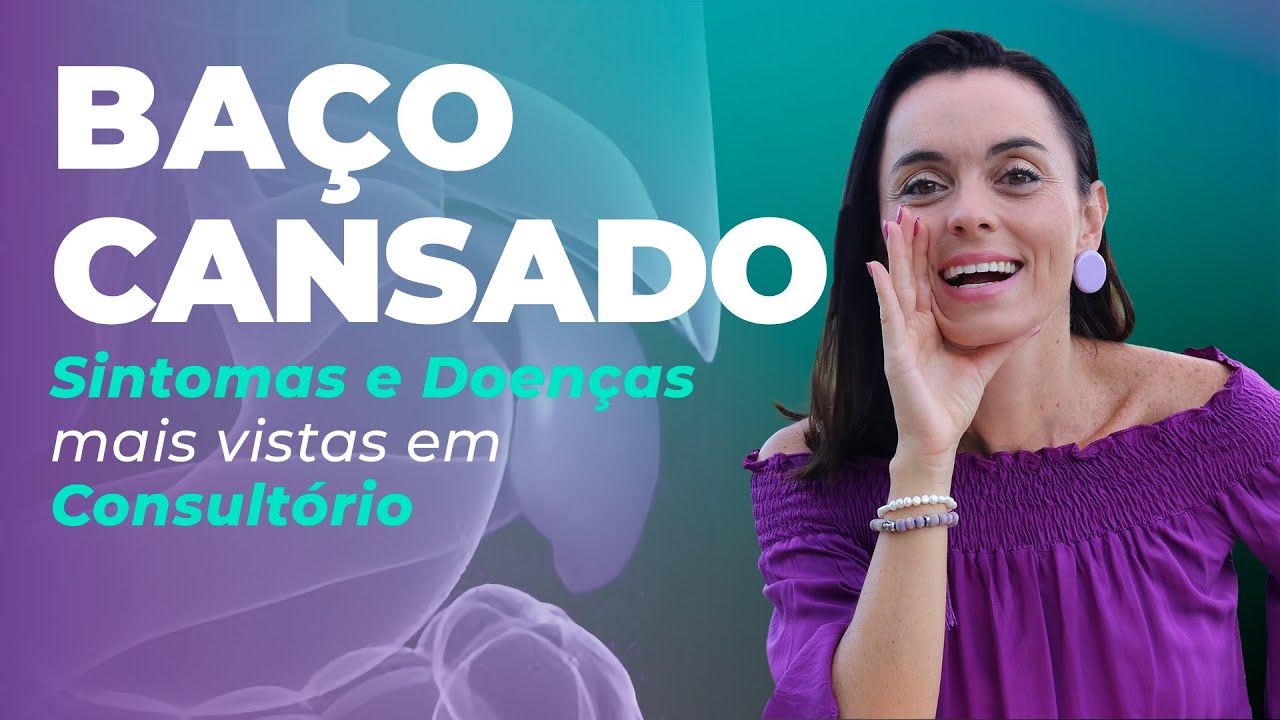 Baço Cansado: Sintomas e Doenças mais vistas em Consultório