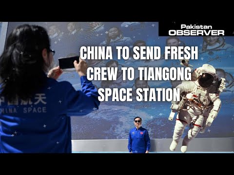 China to send fresh crew to Tiangong space station | Pakistan Observer