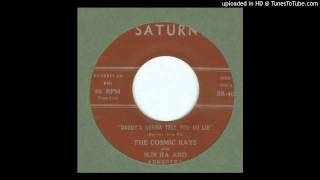 Cosmic Rays, The with Sun Ra & Arkestra - Daddy's Gonna' Tell You No Lie - 1960